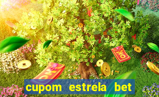 cupom estrela bet primeiro deposito